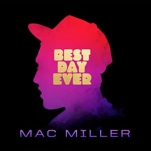 Mac Miller Best Day Ever