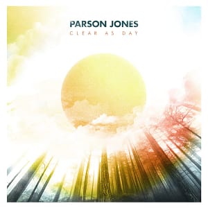 Parson Jones Clear As Day
