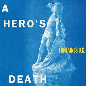 Fontaines DC Heros Death