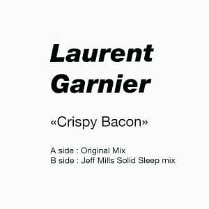 Laurent Garnier Crispy Bacon Jeff Mills Remix