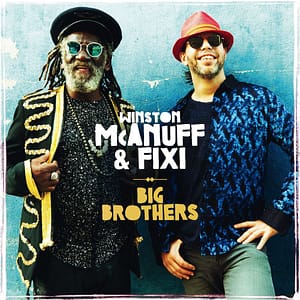 Winston McAnuff & Fixi Big Brothers